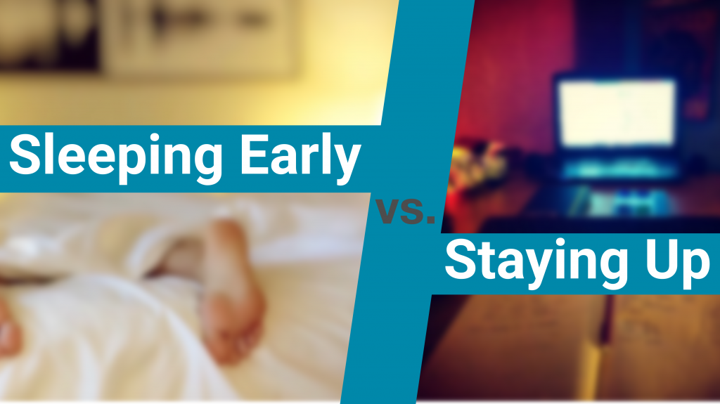 Sleeping Early Vs. Staying Up Late Is it Worth The Risk? The Acronym